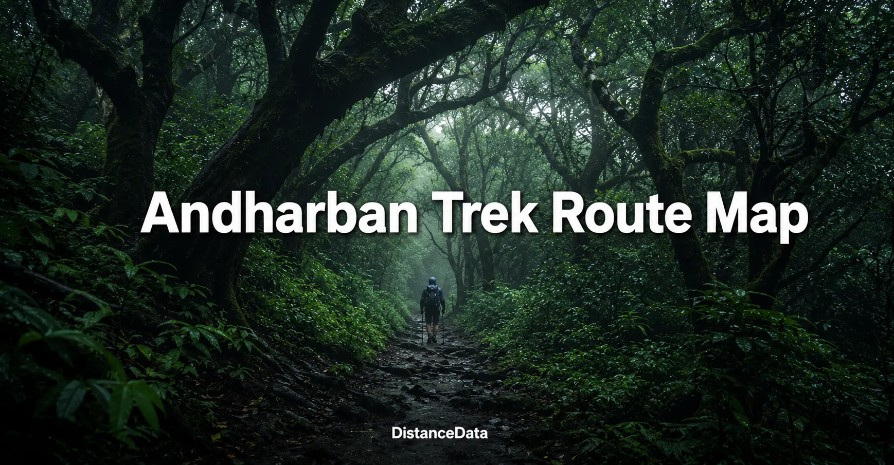 Andharban Trek Route Map: Distance & Itinerary